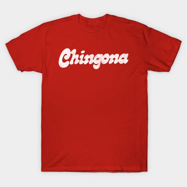 Chingona /\/\/\/ Original Retro Style Design T-Shirt by DankFutura